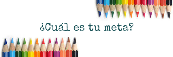 Cuáll es tu meta?