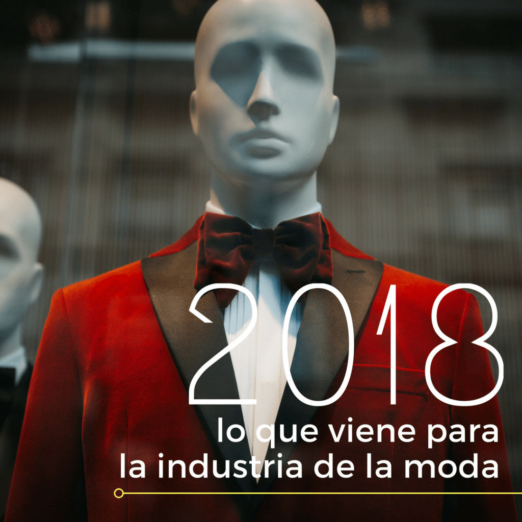 2018: lo que viene para la industria de la&nbsp;moda