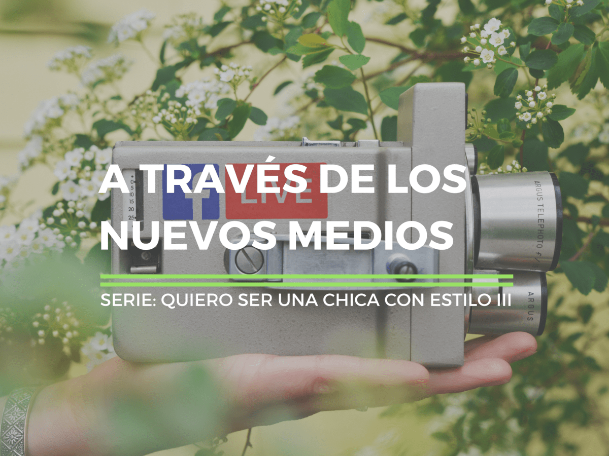 Quiero ser una chica con estilo III: A través de los nuevos&nbsp;medios